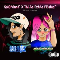 Superbadtrip - $ol0 Vinne' X Thi Aa Eztaa Fi3staa" (Solo Vine por Ti a Esta Fiesta) [feat. Naz Wildo] (Explicit)