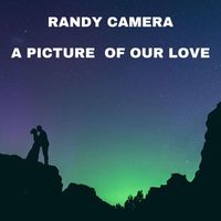 Randy Camera - A Picture of Our Love