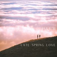 Isle'r - Late Spring Love