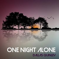Dallas Quinley - One Night Alone