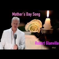 Robert Glanville - Mother's Day Song