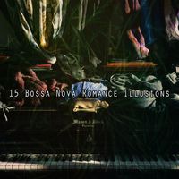 Piano Mood - 15 Bossa Nova Romance Illusions