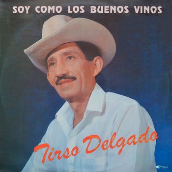 Tirso Delgado - Soy Como los Buenos Vinos
