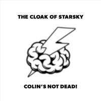 The Cloak Of Starsky - Colin's Not Dead!