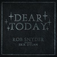Rob Snyder - Dear Today (feat. Erik Dylan)