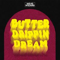Mojo Wizard - Butter Drippin Dream