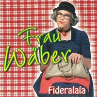Frau Wäber - Fideralala