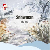 Sam D Raj - Snowman