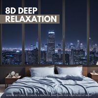 8D Soul Spheres - 8D Deep Relaxation - Serene 8D Tunes to Create a Peaceful Sanctuary for Your Sleep at Night