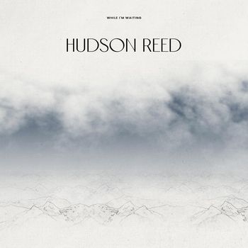 Hudson Reed - While I'm Waiting