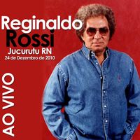 Reginaldo Rossi - Em Jucurutu RN Ao Vivo - 2010