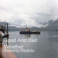 Roberto Pedoto - Good and Bad Weather