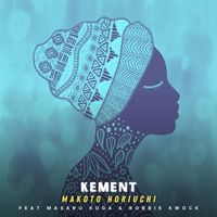 Makoto Horiuchi - Kement (feat. Masaru Koga & Robbie Kwock)