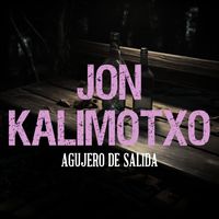 Agujero de Salida - Jon Kalimotxo