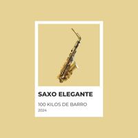 Saxo Elegante - 100 Kilos De Barro