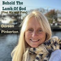Doreen Pinkerton - Behold the Lamb of God (Final Mix with Flute)
