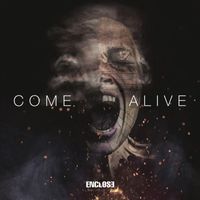Enclose - Come Alive