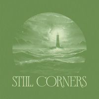Still Corners - Today is the Day