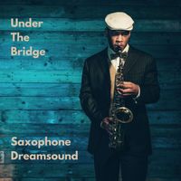 Saxophone Dreamsound, Sexy Saxophone Jazz, Hugo's Sexy Saxophone - Under the Bridge