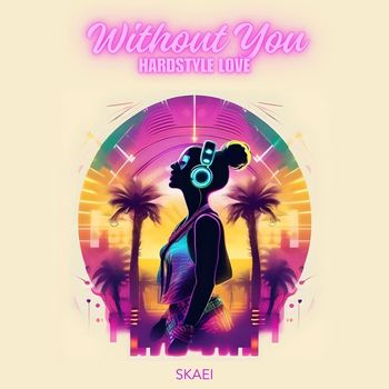 Skaei - Without You (Hardstyle Love)
