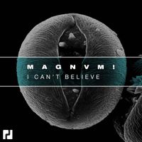 Filthy French, MAGNVM! - I Can't Believe