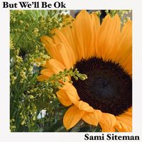 Sami Siteman - But We'll Be Ok