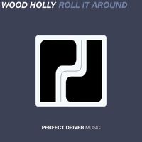 Wood Holly - Roll It Around