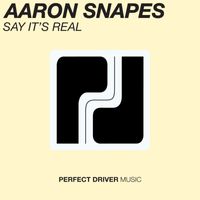 Aaron Snapes - Say It's Real