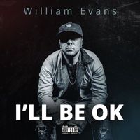 William Evans - I'll Be OK (Explicit)
