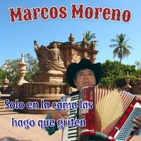 Marcos Moreno - Solo En La Cama Las Hago Que Griten
