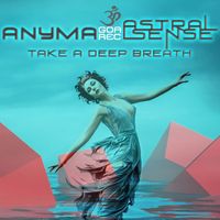 Anyma, Astral Sense - Take a Deep Breath