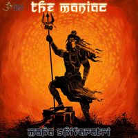 The Maniac - Maha Shivaratri