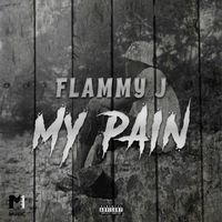 Flammy J - My Pain