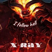 X-Ray - I Follow Hell