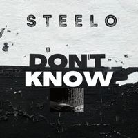 Steelo - Don't Know (Explicit)