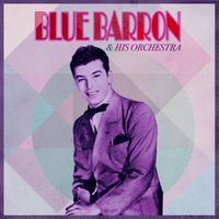 Blue Barron & His Orchestra - Presenting Blue Barron & His Orchestra