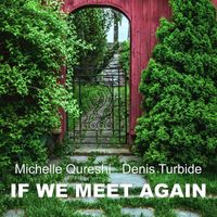 Michelle Qureshi and Denis Turbide - If We Meet Again
