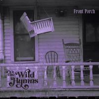 The Wild Hymns - Front Porch