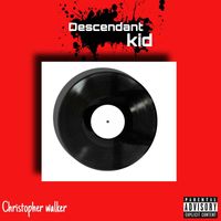 Christopher Walker - DESCENDANT KID (Explicit)