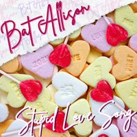 Bat Allison - Stupid Love Song