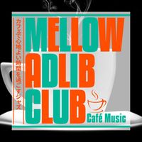 Mellow Adlib Club - カフェで心地よい時間を過ごすジャズ