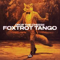 Drop The Cheese - Foxtrot Tango
