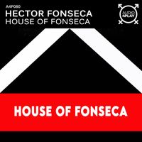 Hector Fonseca - House Of Fonseca