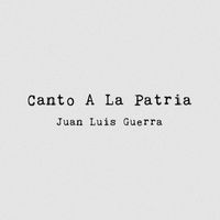 Juan Luis Guerra 4.40 - Canto a la Patria