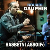 Houari Dauphin - HASBETNI ASSOIFé