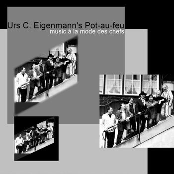 Urs C. Eigenmann's Pot-au-feu & Urs C. Eigenmann - music à la mode des chefs