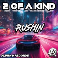 2 Of A Kind - Rushin