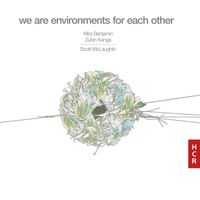 Mira Benjamin, Zubin Kanga and Scott McLaughlin - Scott McLaughlin: we are environments for each other