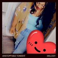 Melody - Unstoppable Tonight