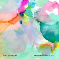Ken Elkinson - Deep Meditations, Vol. 1